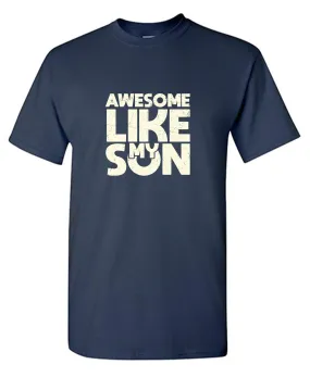 Awesome Like My Son Fathers Day T Shirt