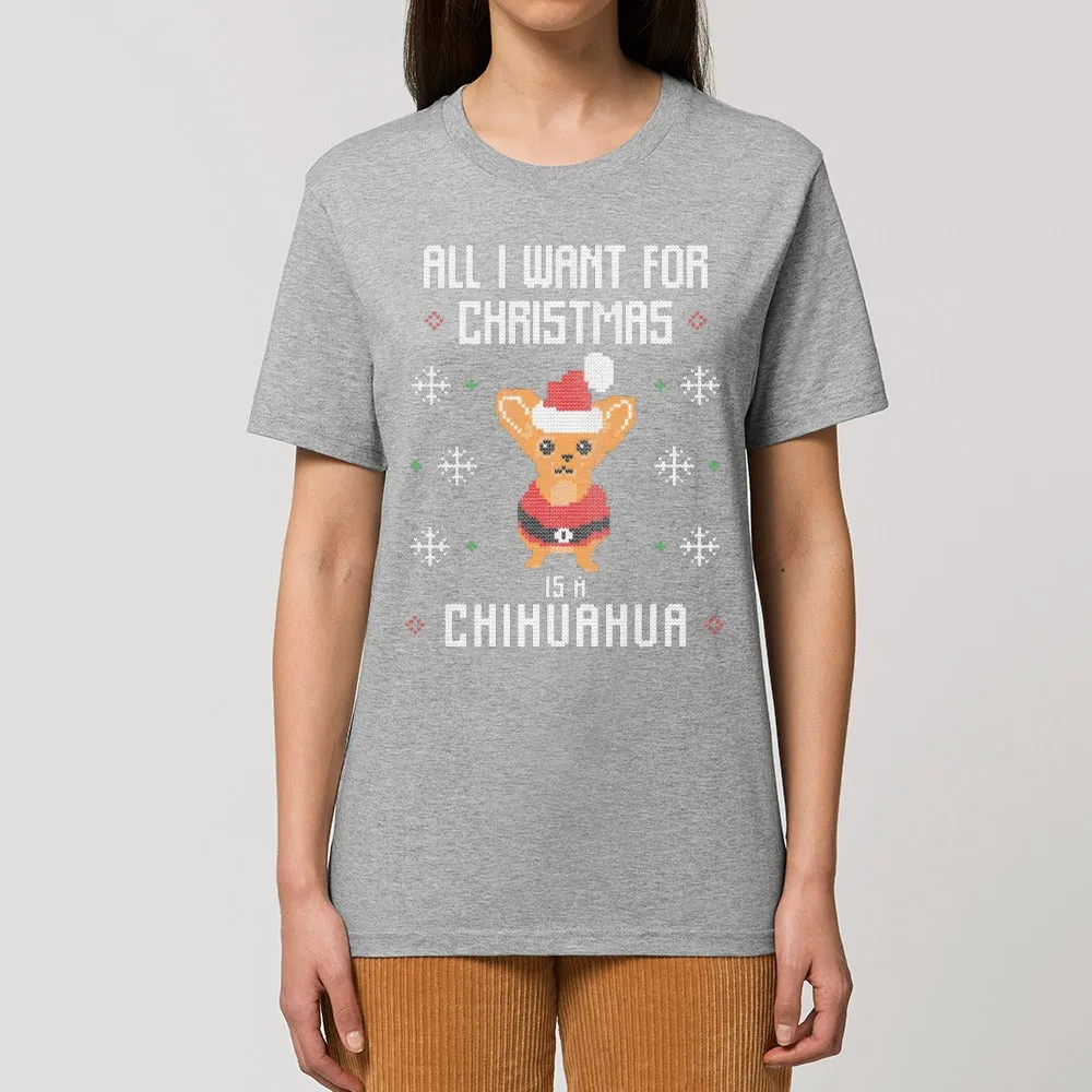 T - Shirt - All I want for Christmas is a Chihuahua