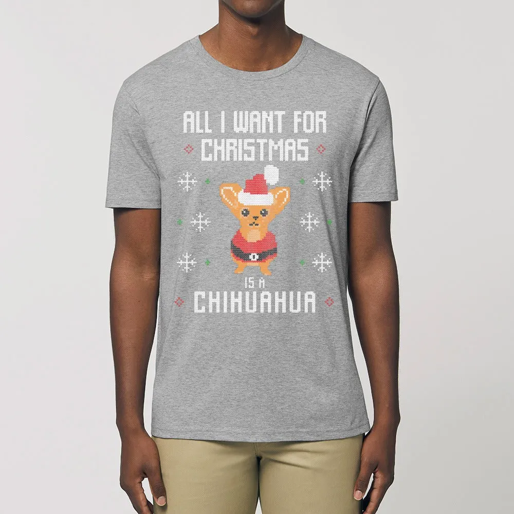 T - Shirt - All I want for Christmas is a Chihuahua